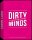 Dirty Minds