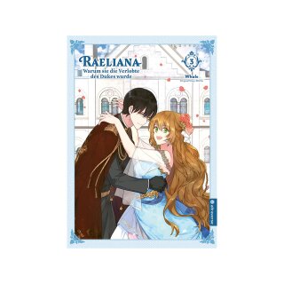 Raeliana - Warum sie die Verlobte des Dukes wurde, Band 3