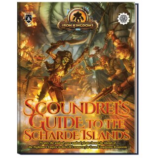 Iron Kingdoms: Requiem - Scoundrel’s Guide to the Scharde Islands Expansion Book (5E)