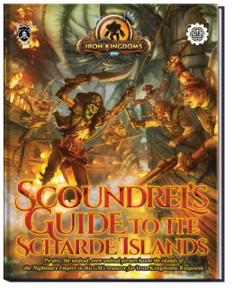 Iron Kingdoms: Requiem - Scoundrel’s Guide to the Scharde Islands Expansion Book (5E)