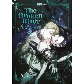 The Broken Ring – Diese Ehe ist zum Scheitern verurteilt, Band 3