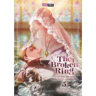 The Broken Ring - Diese Ehe ist zum Scheitern verurteil, Band 5