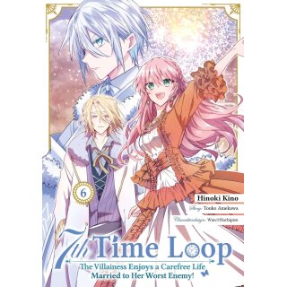 7th Time Loop: The Villainess Enjoys a Carefree Life Married to Her Worst Enemy!, Band 6